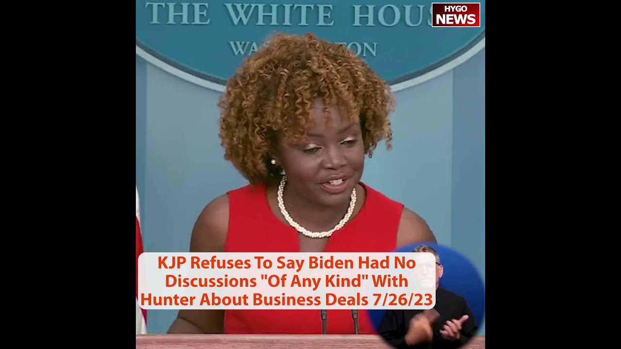 KJP Refuses To Say Biden Had No Discussions “Of Any Kind” With Hunter About Business Deals