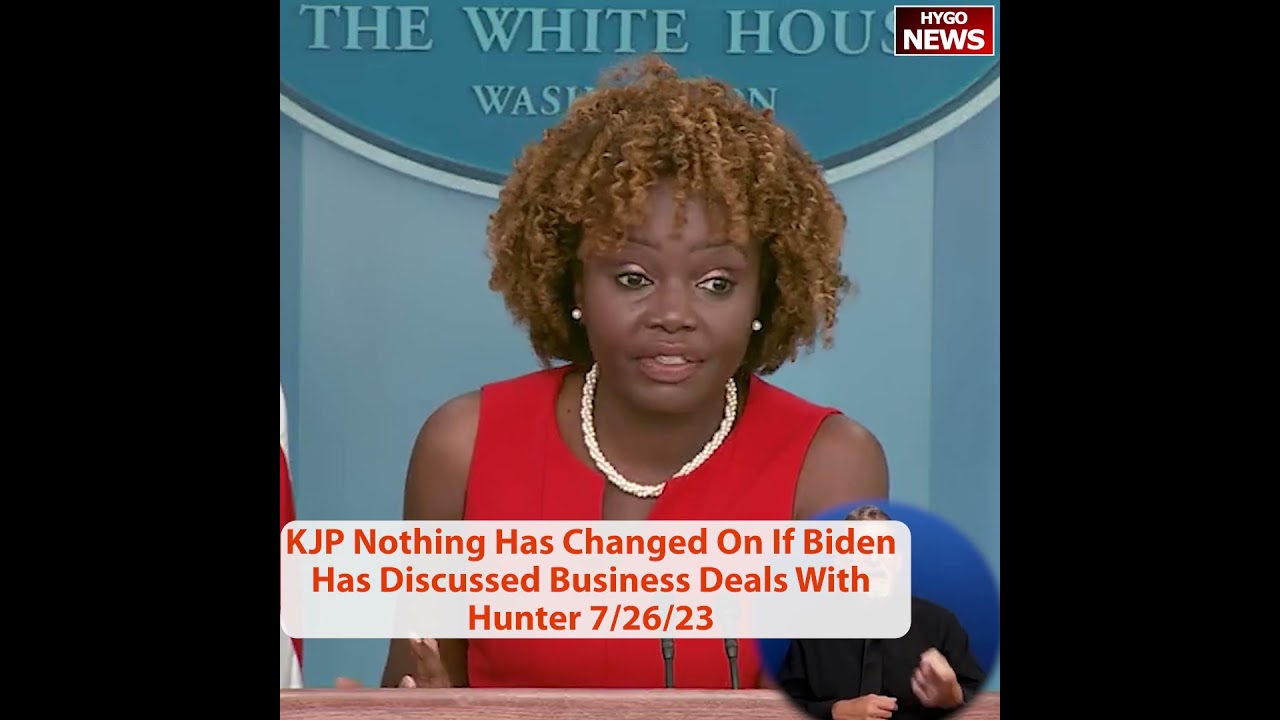 KJP Nothing Has Changed On If Biden Has Discussed Business Deals With Hunter