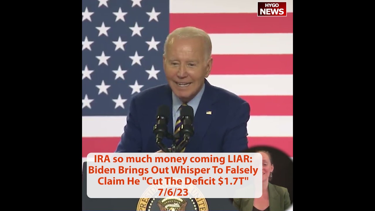 IRA so much money coming LIAR: Biden Brings Out Whisper To Falsely Claim He “Cut The Deficit $1.7T”