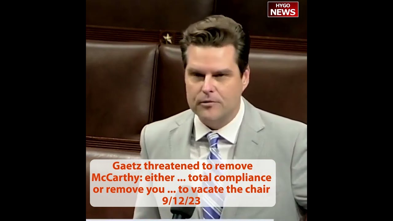 Gaetz threatened to remove McCarthy: either total compliance or remove you to vacate the chair