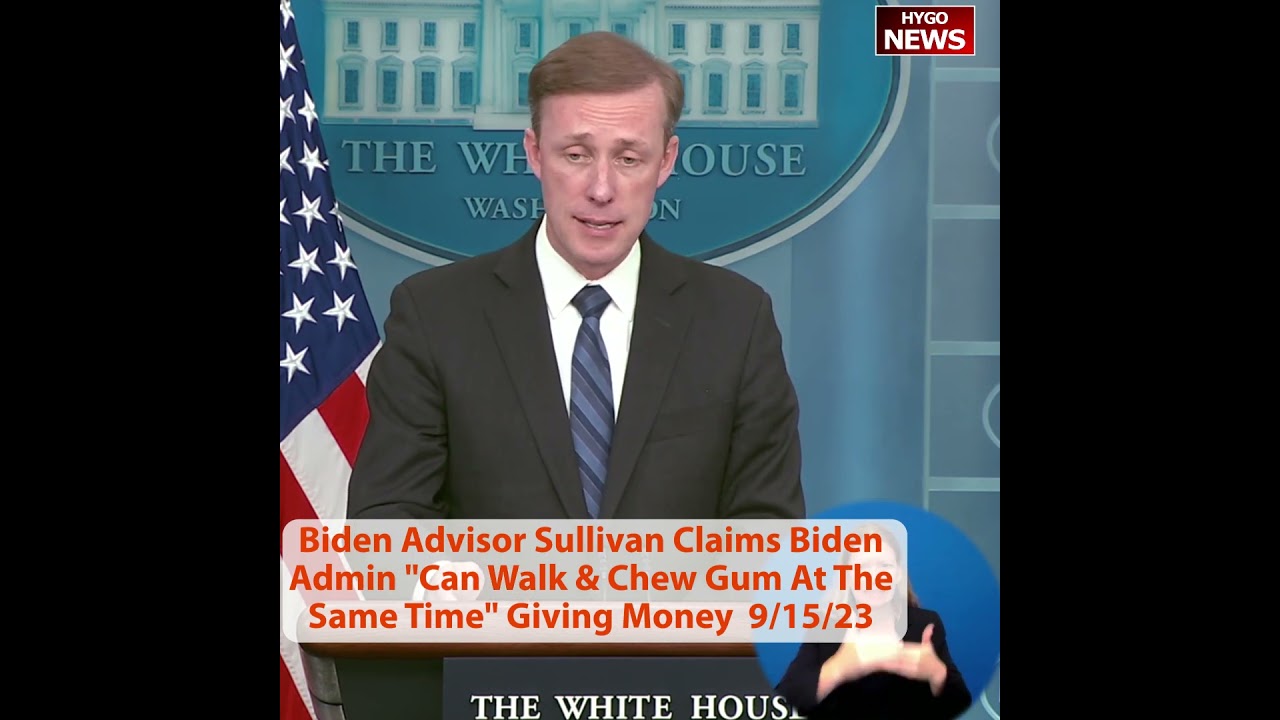 Biden Nat. Sec. Advisor Jake Sullivan Claims Biden Admin “Can Walk And Chew Gum At The Same Time”