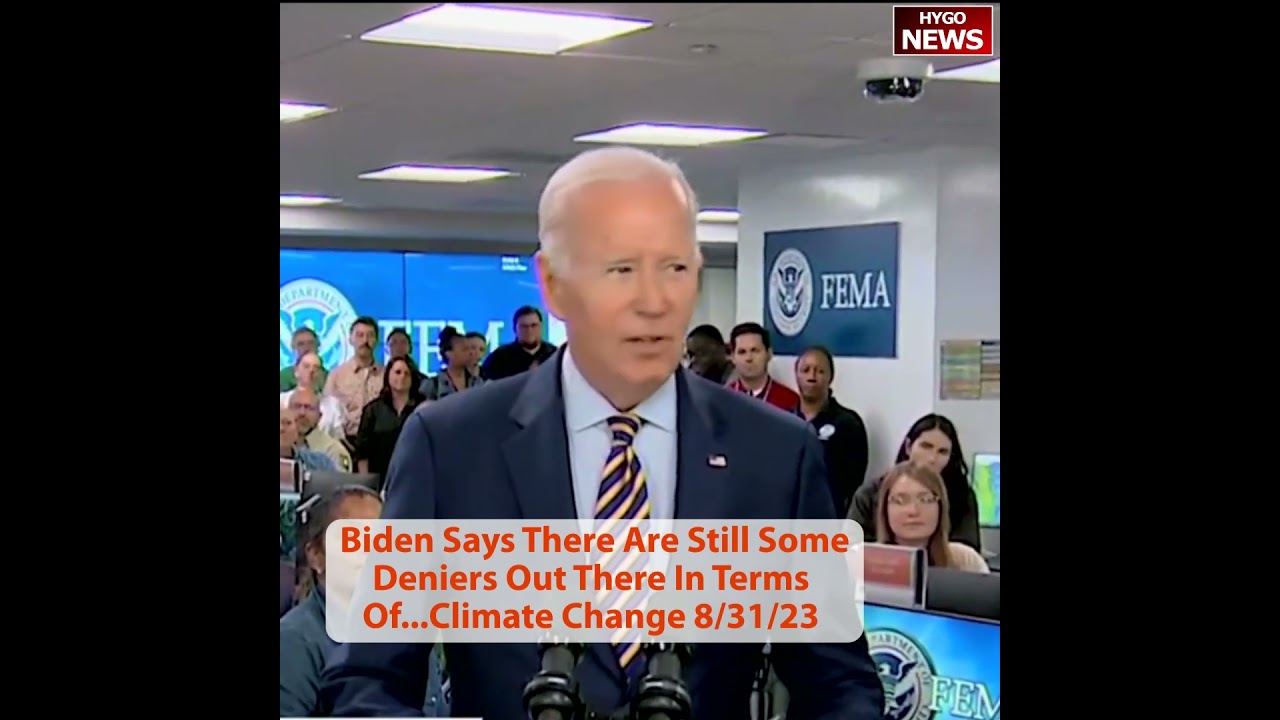 Joe Biden Says There Are Still Some Deniers Out There In Terms Of…Climate Change