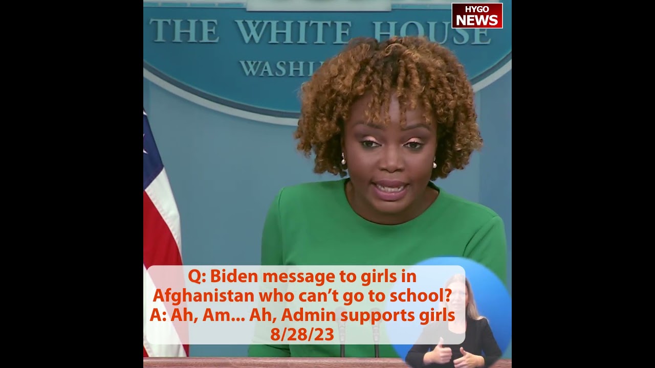 Q: Biden message to girls in Afghan who can’t go to school? A: Ah, Am… Ah, Admin supports girls