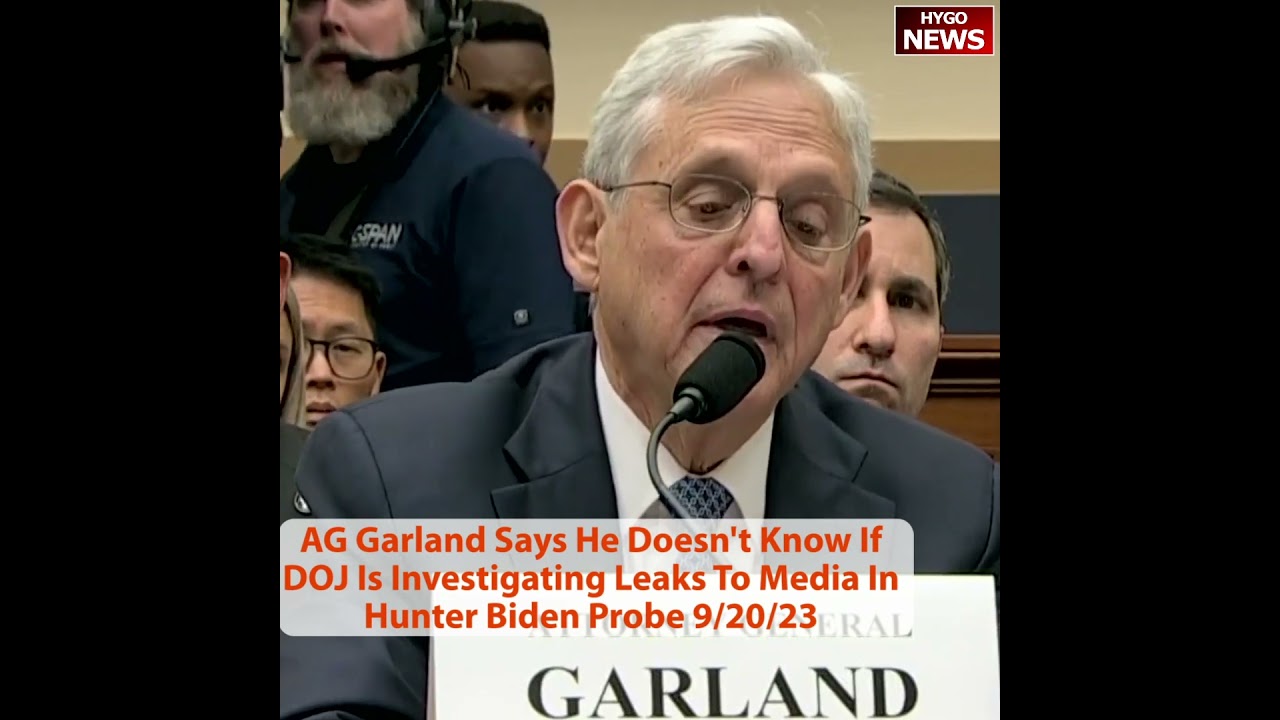 Garland Doesn’t Know If DOJ Is Investigating Hunter Media Leaks