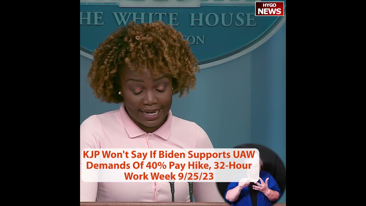 Karine Jean-Pierre Won’t Say If Biden Supports UAW Demands Of 40% Pay Hike, 32-Hour Work Week