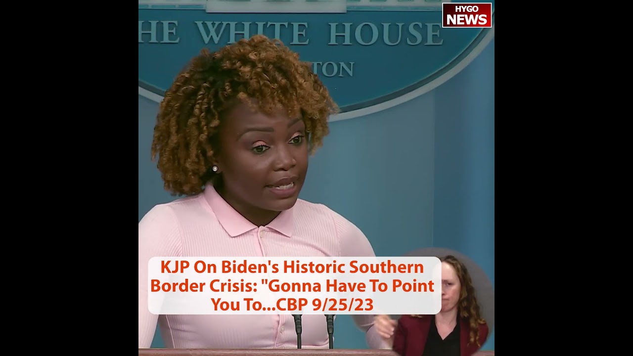 KJP On Biden’s Historic Southern Border Crisis: “Gonna Have To Point You To…CBP