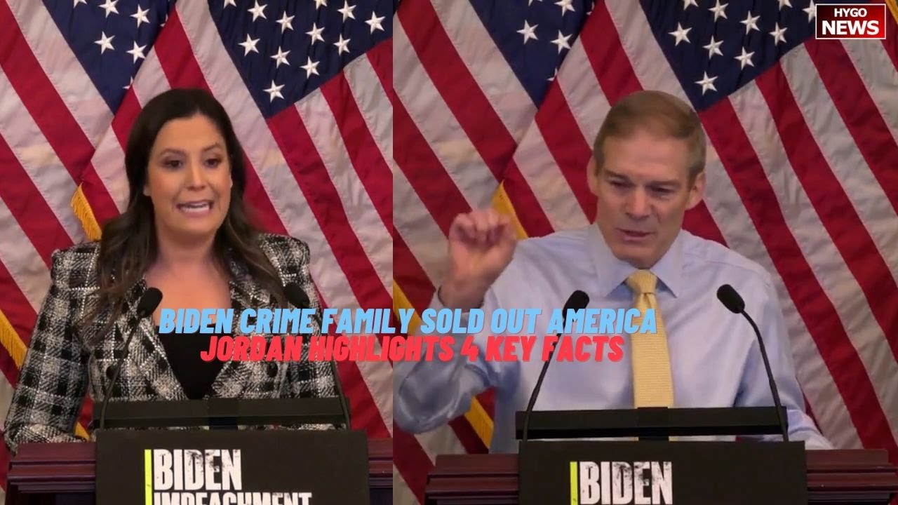 Stefanik on The Biden Crime Family Sold Out America; Jordan Highlights Four Key Facts