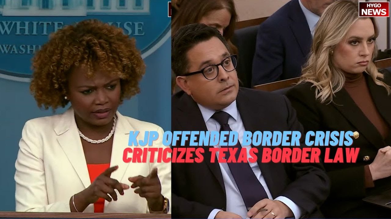 KJP Offended Not Taking Border Crisis Seriously, Criticizes Texas Border Law, Blame GOPs, Gov Abbott