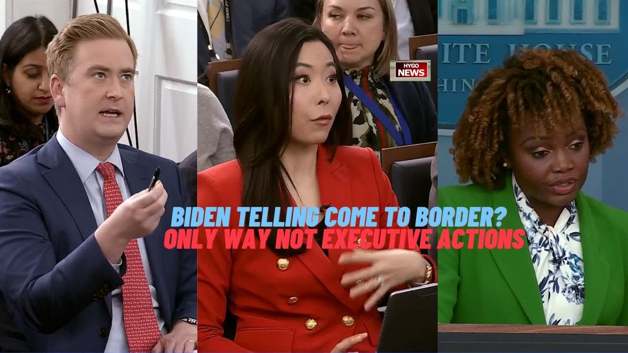 Q: Biden telling people to come to border? A: I don’t have the context; the “only way” not executive