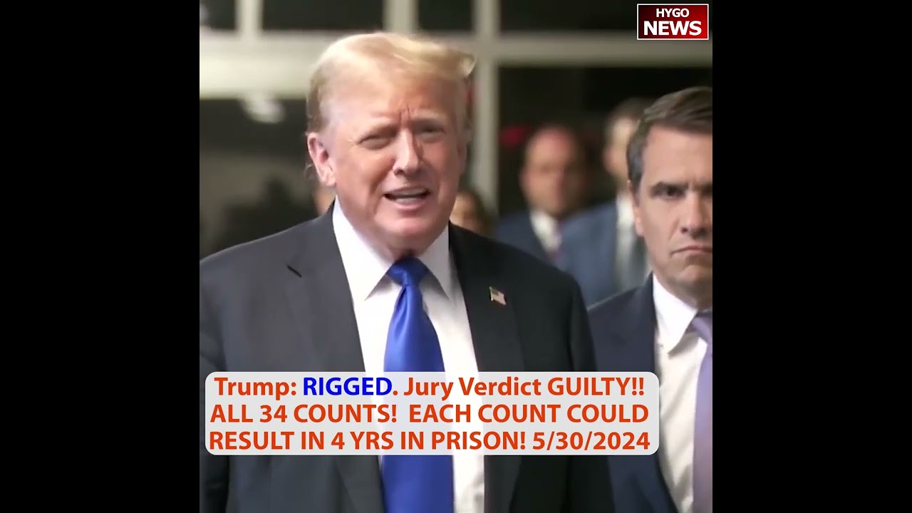 Breaking Trump: RIGGED, DISGRACEFUL TRIAL! Verdict: GUILTY!! ALL 34 COUNTS!