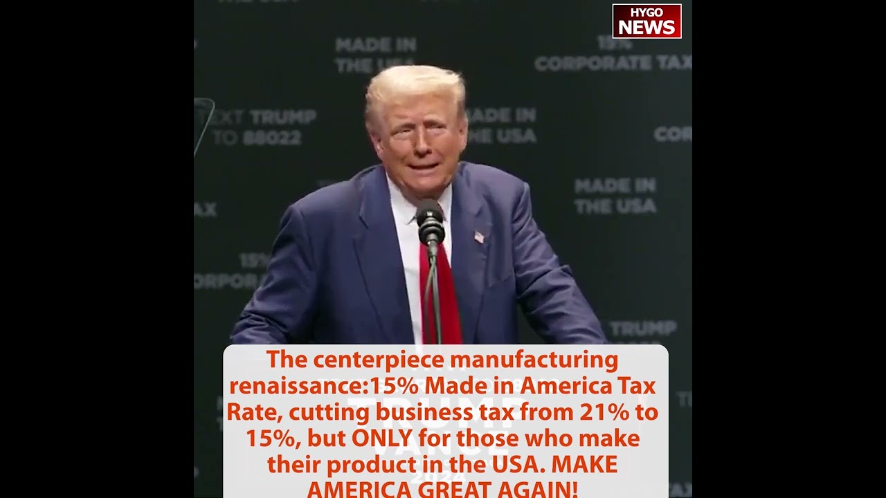 TRUMP: centerpiece 15% Made in America Tax but ONLY make in USA. no longer worried losing YOUR jobs