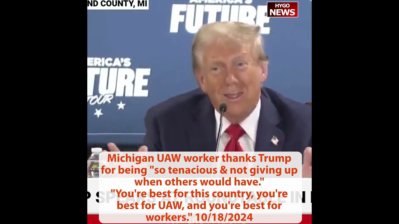 Michigan UAW worker thanks Trump so tenacious not giving up; stopped building car plant