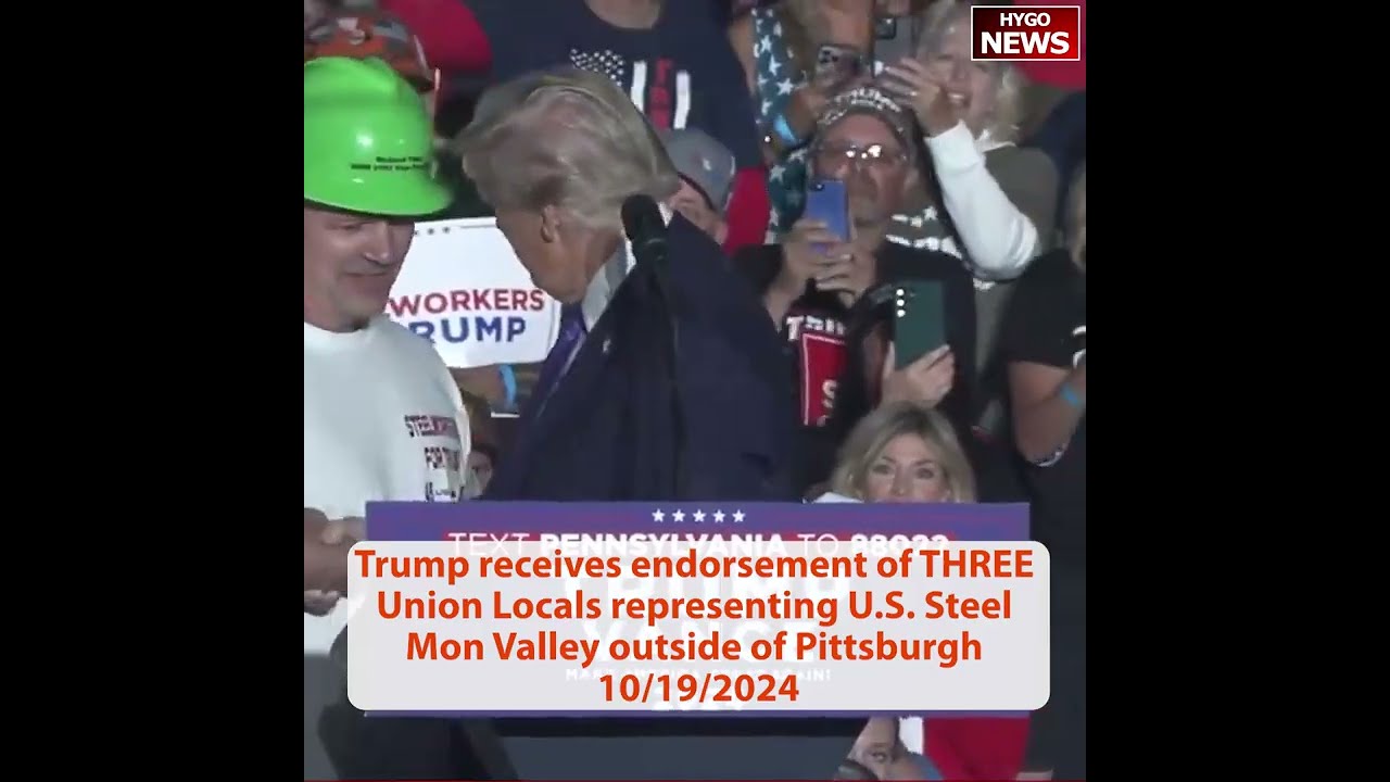 Trump receives endorsement of THREE Union Locals representing U.S. Steel outside of Pittsburgh