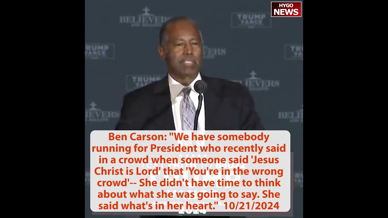 Ben Carson: Kamala said what’s in her heart, Jesus Christ is Lord-You’re in the wrong crowd