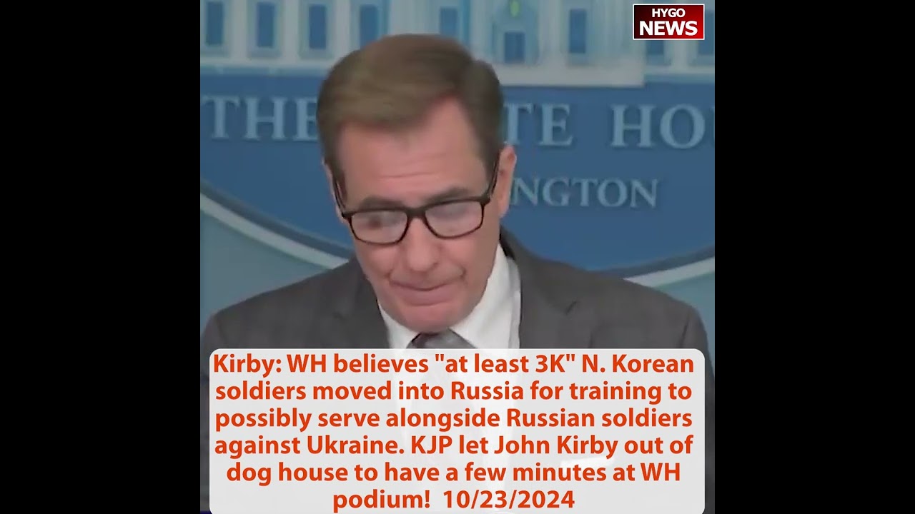 Kirby: 3K N. Korean soldiers moved into Russia. KJP let Kirby few minutes at WH podium!