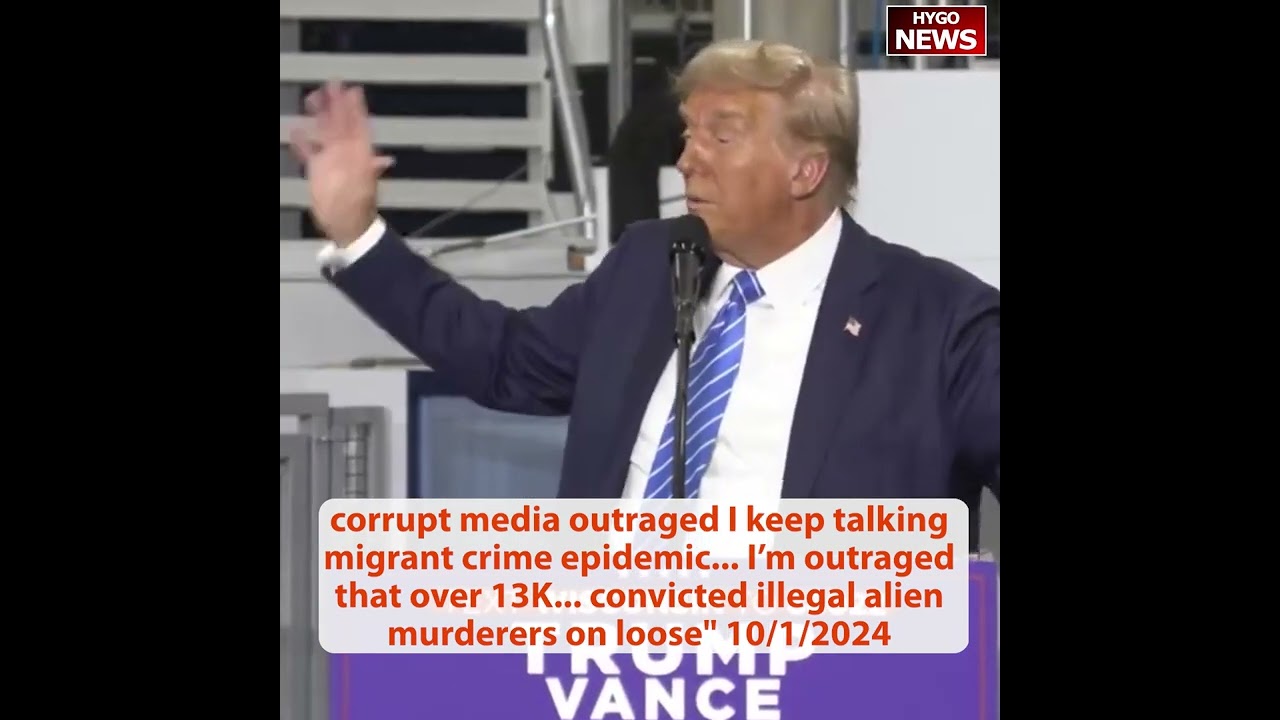 TRUMP: corrupt media outraged I keep talking migrant; I’m outraged that over 13K on the loose