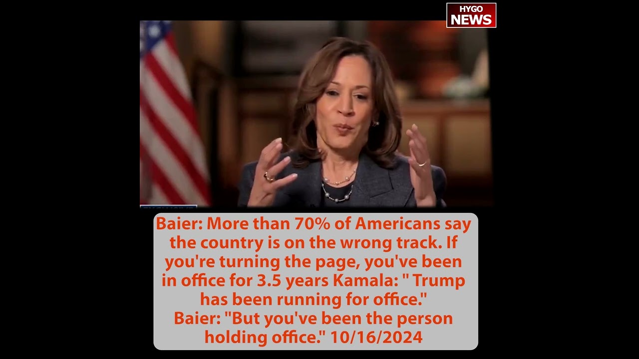 Baier: 70% say country on wrong track. Kamala: Trump’s been running for office; Baier: you holding