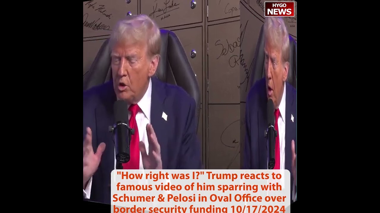 Trump: “How right was I?”; Famous video sparring with Schumer & Pelosi on border security