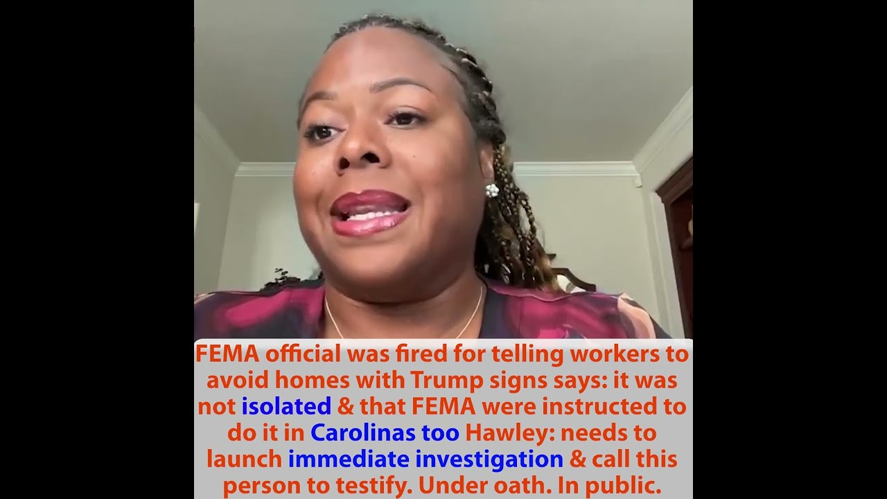 FEMA official avoid homes with Trump sign says: not “isolated; Hawley: call her to testify In public