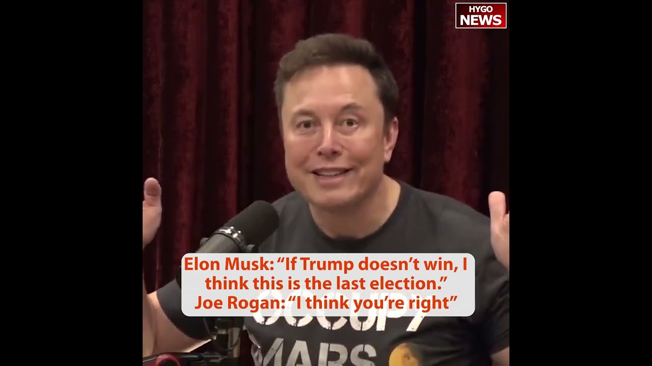 Elon Musk: If Trump doesn’t win, this is last election; Trump learned Joe Rogan endorsed him