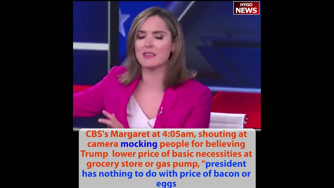 CBS’s Margaret mocking people: president has nothing to do with the price of bacon or eggs