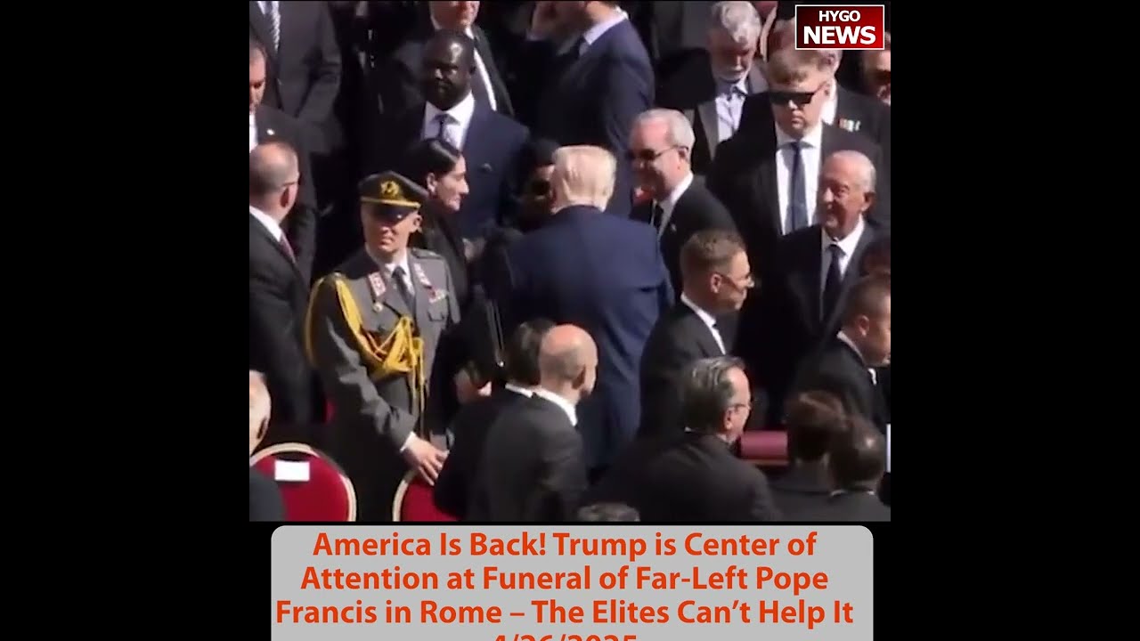 America Is Back! Trump is Center of Attention at Pope Francis’ Funeral, The Elites Can’t Help It