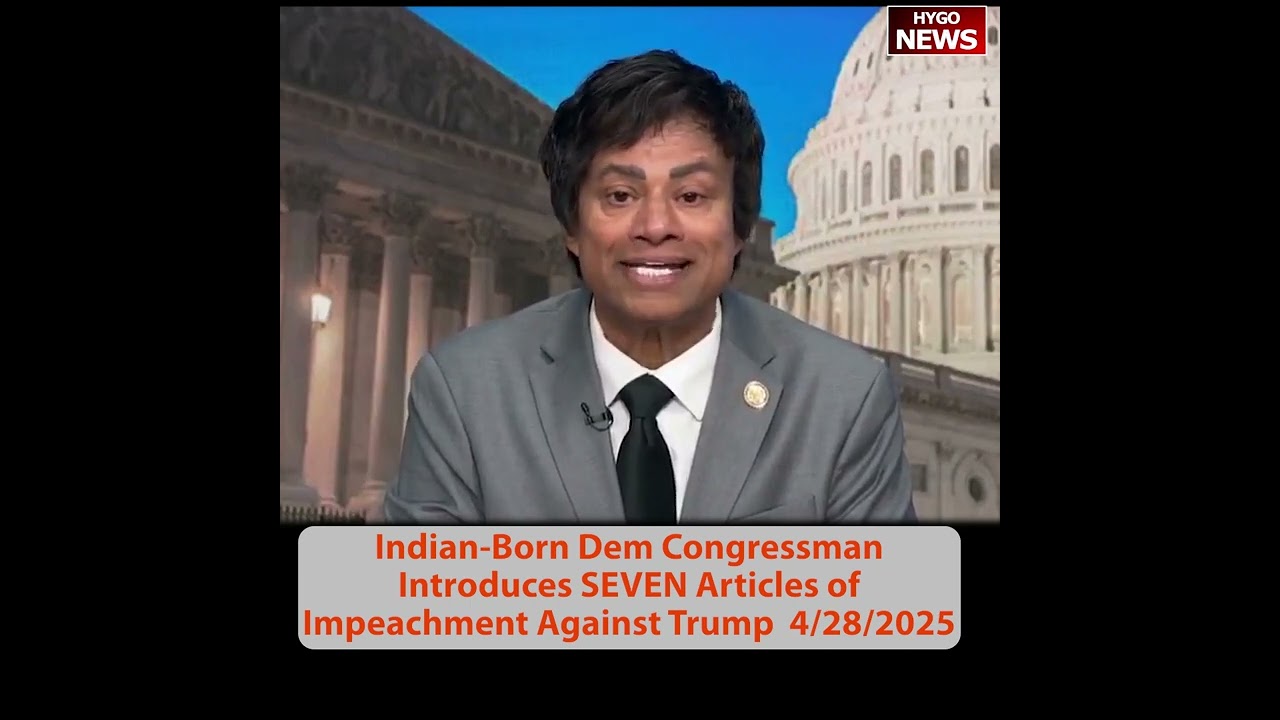Indian-Born Dem Congressman Introduces SEVEN Articles of Impeachment Against Trump