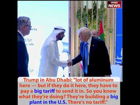 Trump in Abu Dhabi: My daughter had a baby, going to see that little baby; aluminum pay big tariff