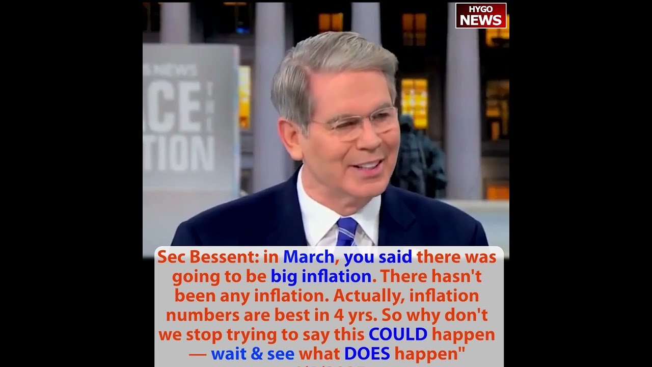 Bessent: in March you said big inflation, why don’t wait & see what DOES happen; no price increases